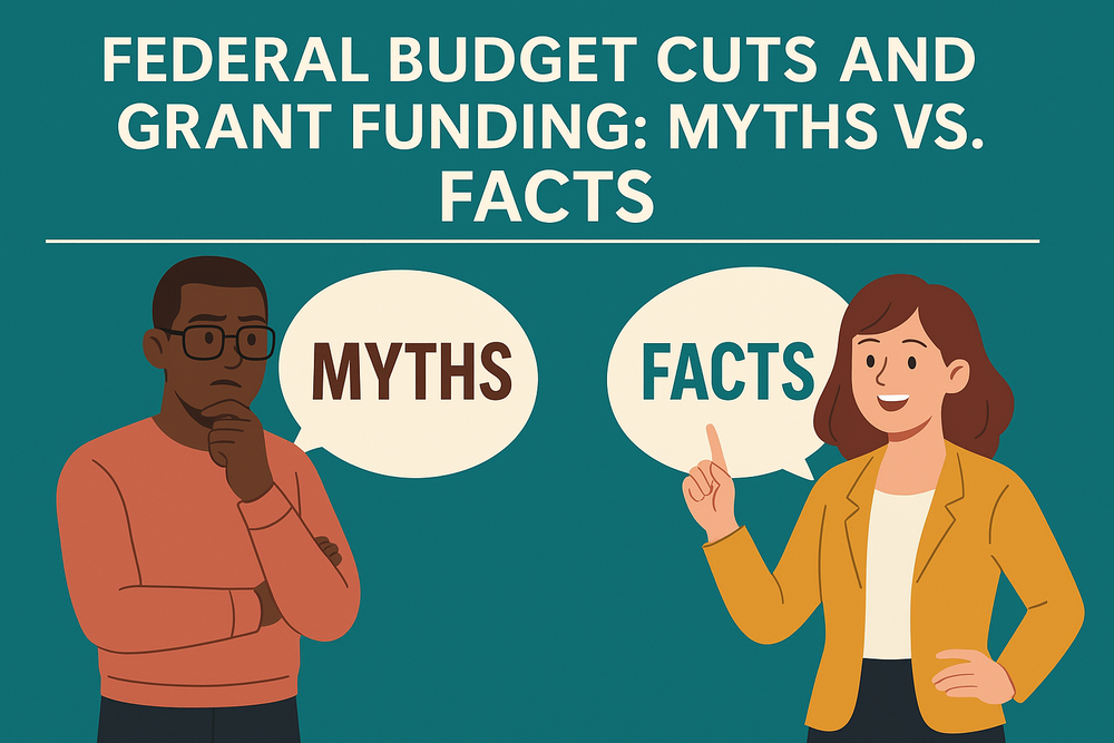 Federal Budget Cuts and Grant Funding: Myths vs. Facts